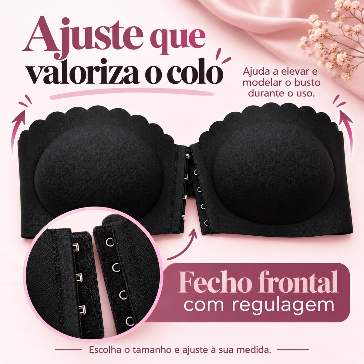 Fecho frontal ajustável e setas ilustrativas do efeito de elevação durante o uso